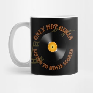 Only Hot Girls Listen to Movie Scores Mug